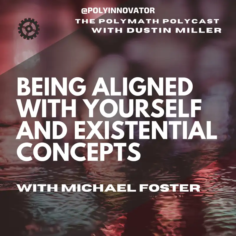 Being Aligned with Yourself and Existential Concepts with Michael Foster [Interview]