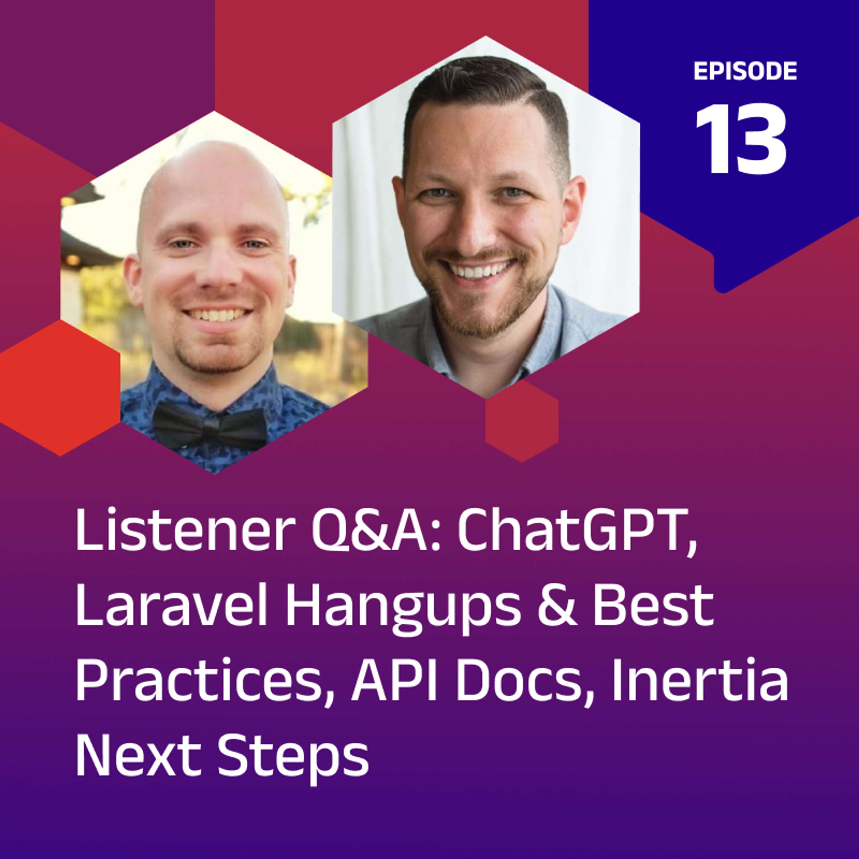 Listener Q&A: ChatGPT, Laravel Hangups & Best Practices, API Docs, Inertia Next Steps