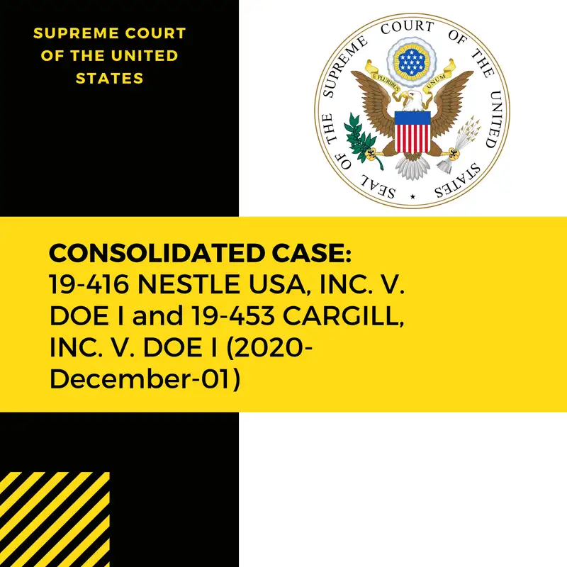Consolidated Case: 19-416 NESTLE USA, INC. V. DOE I and 19-453 CARGILL, INC. V. DOE I (2020-December-01)