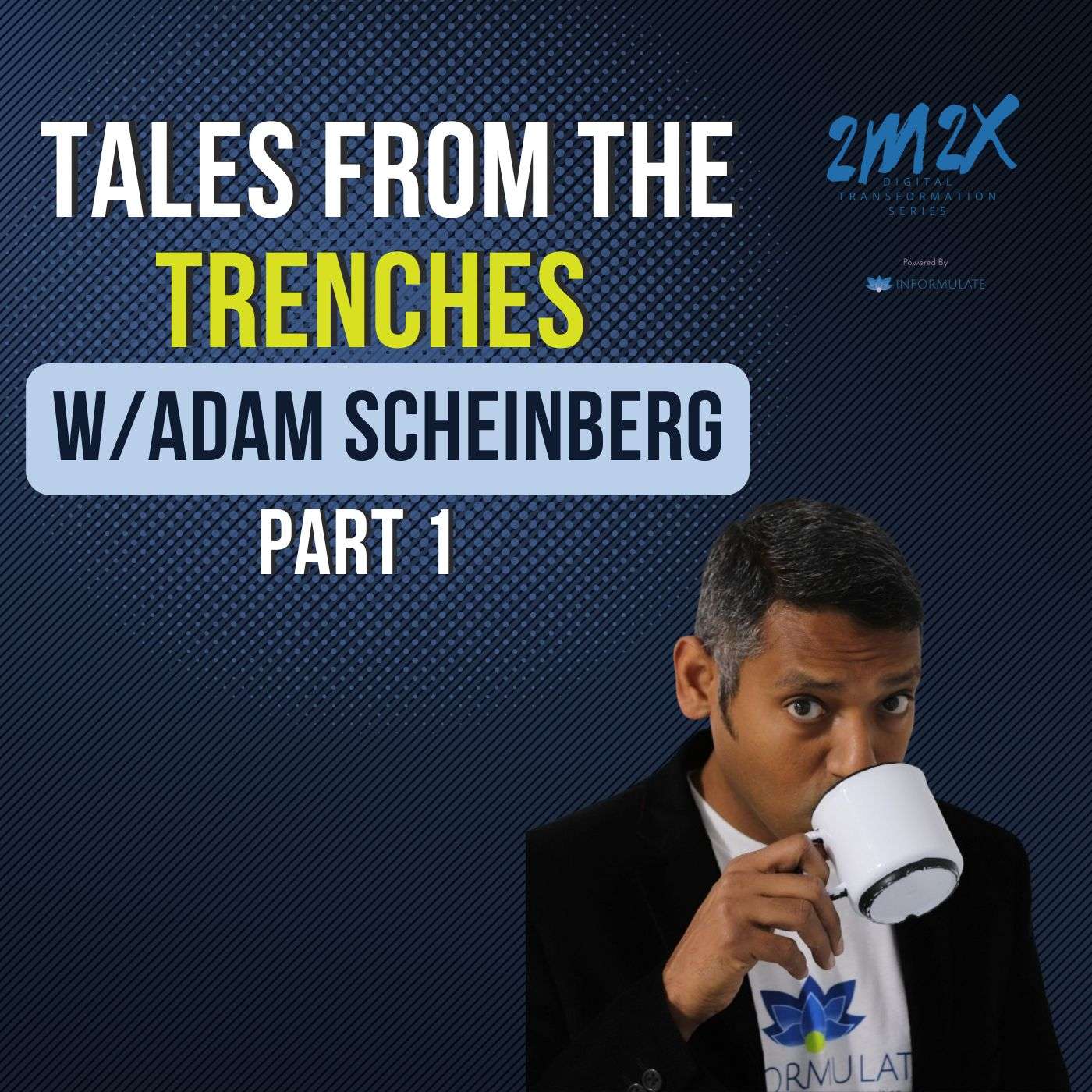 Tales from the Trenches w/Adam Scheinberg Pt.1