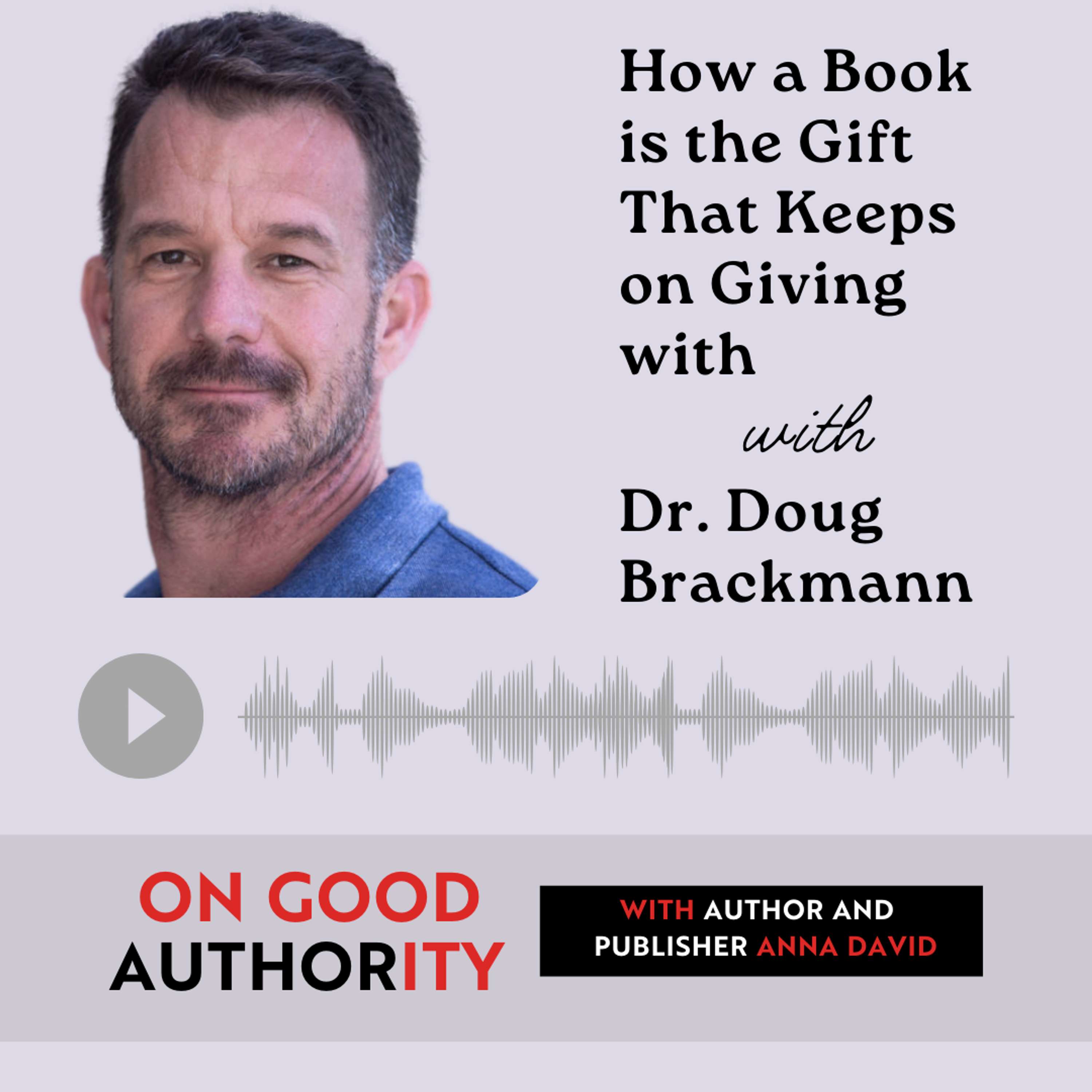 How a Book is the Gift That Keeps on Giving with Dr. Doug Brackmann - podcast episode cover