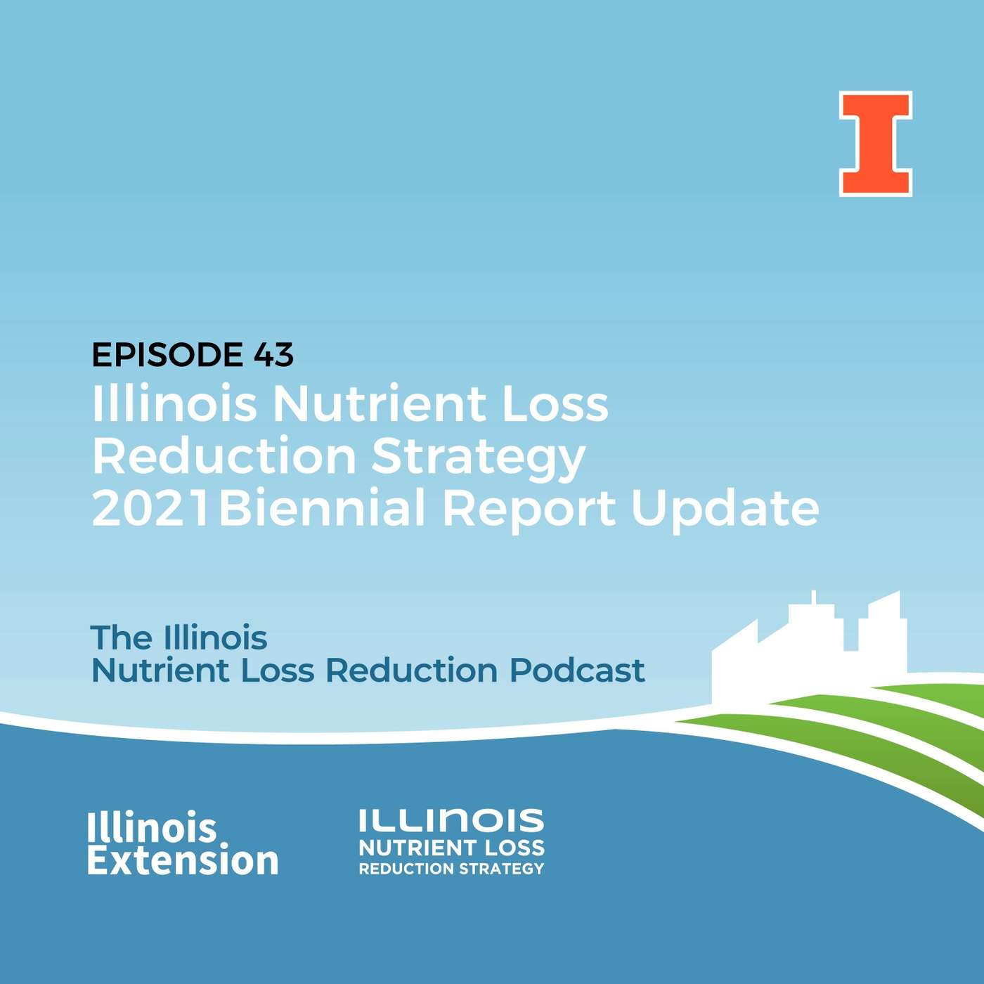 Episode 43 | Illinois Nutrient Loss Reduction Strategy 2021 Biennial Report Update