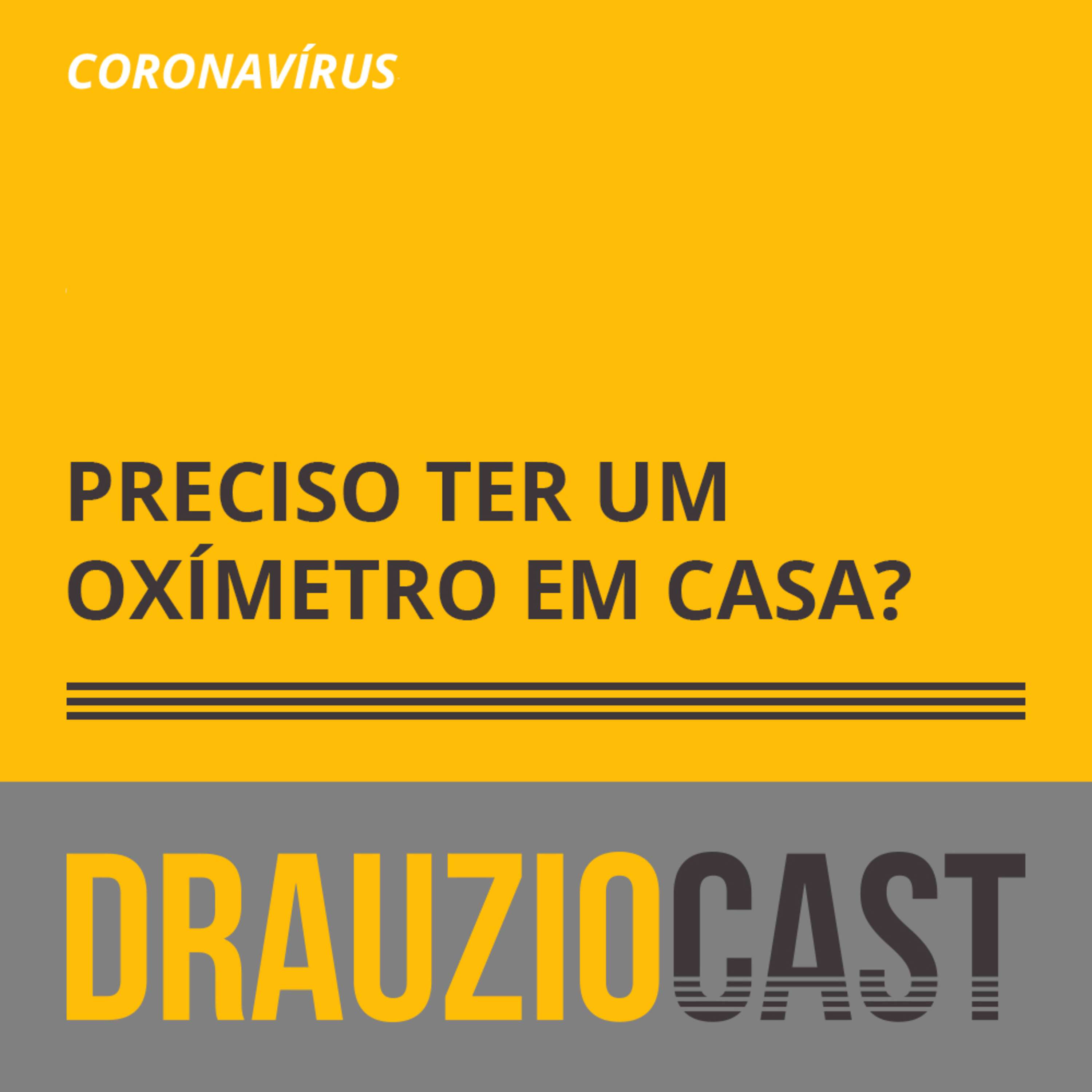 DrauzioCast #134 | Coronavírus: Preciso ter um oxímetro em casa? - podcast episode cover