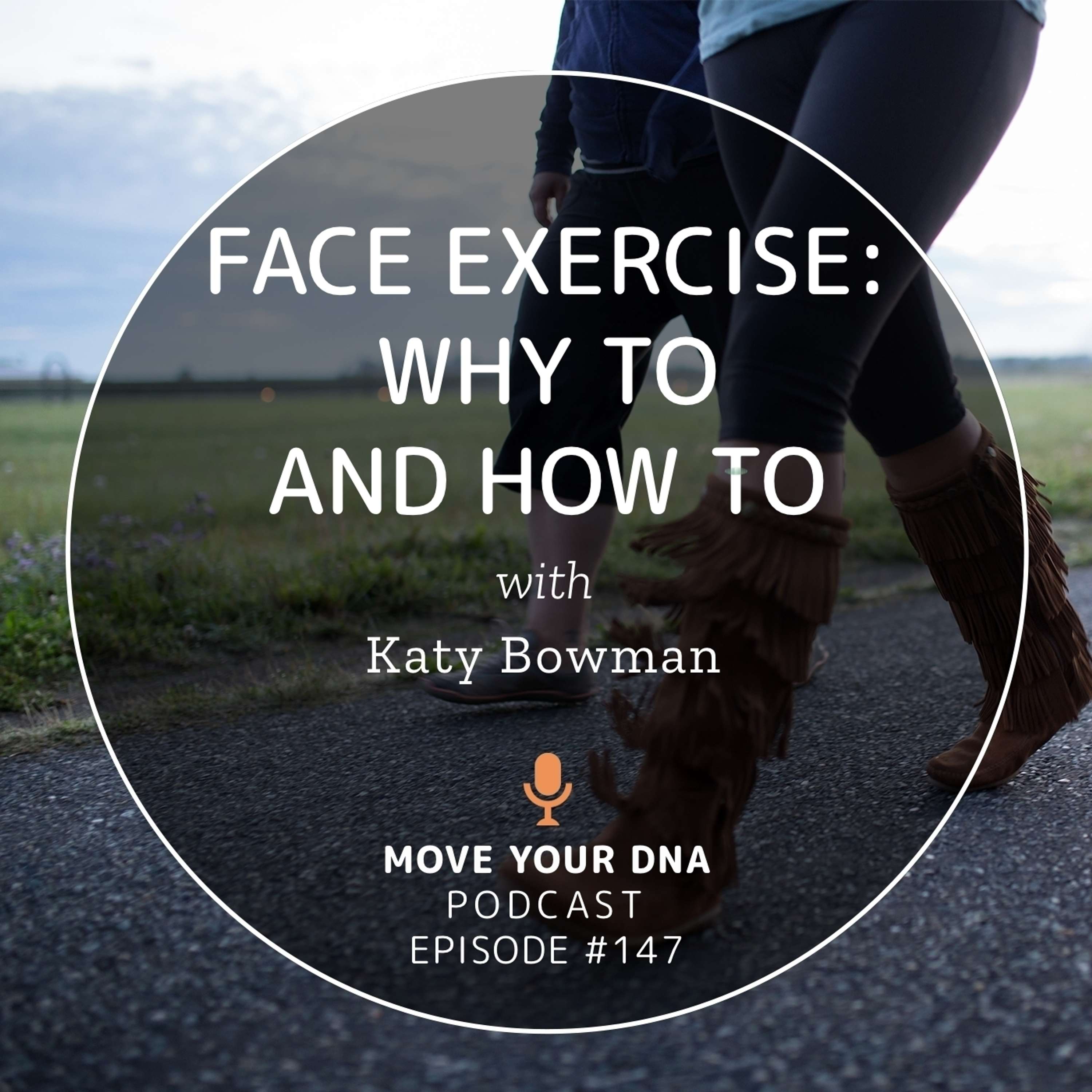 EP 147: Face Exercise - Why To & How To