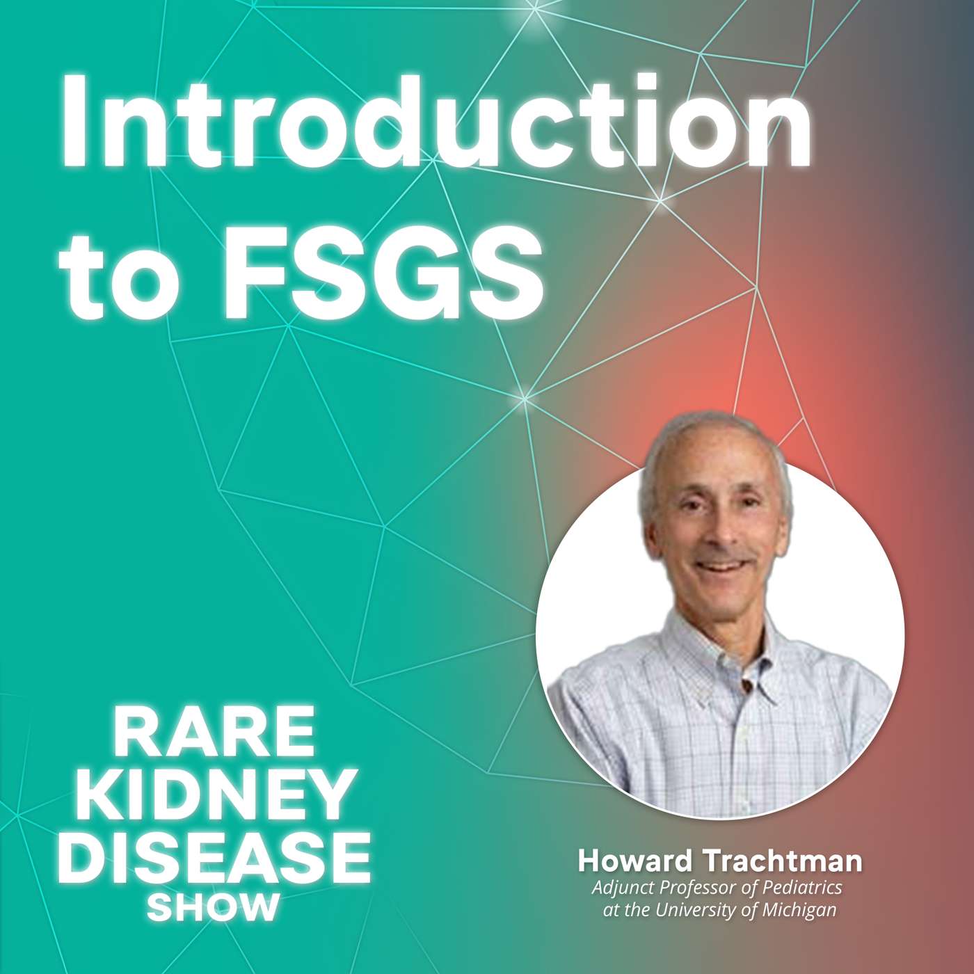 Intro to FSGS - Dr. Howard Trachtman