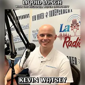 Liquid Lunch with Kevin Watsey, The Regional Water Authority