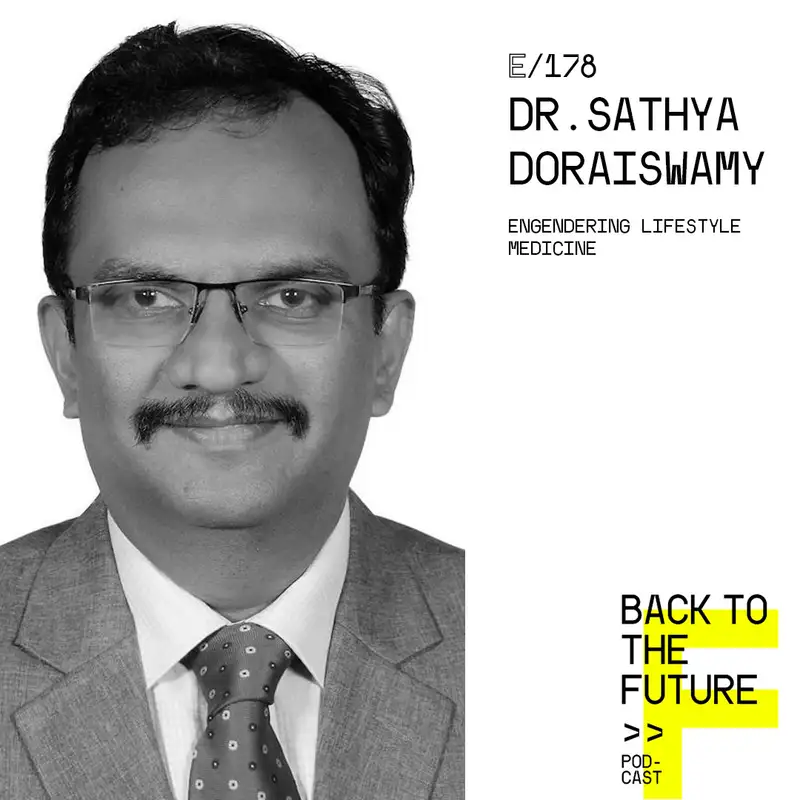 #178 Dr. Sathya Doraiswamy - Engendering Lifestyle Medicine