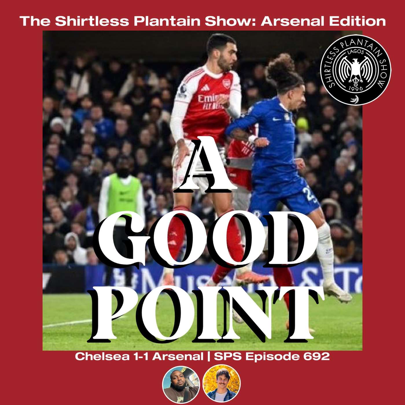 A Good Point (Chelsea 1-1 Arsenal) | SPS Podcast Episode 692