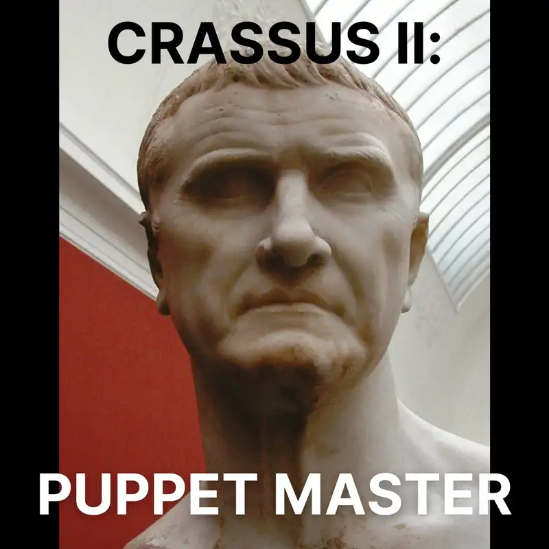 72 - Crassus II: Puppet Master