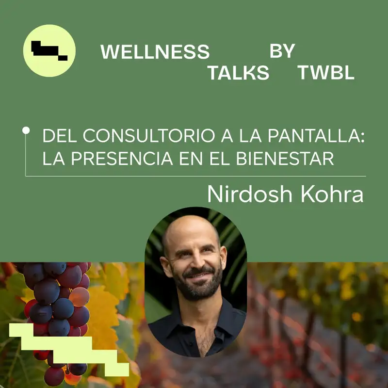 Nirdosh Kohra | Del consultorio a la pantalla: La presencia en el Bienestar digital