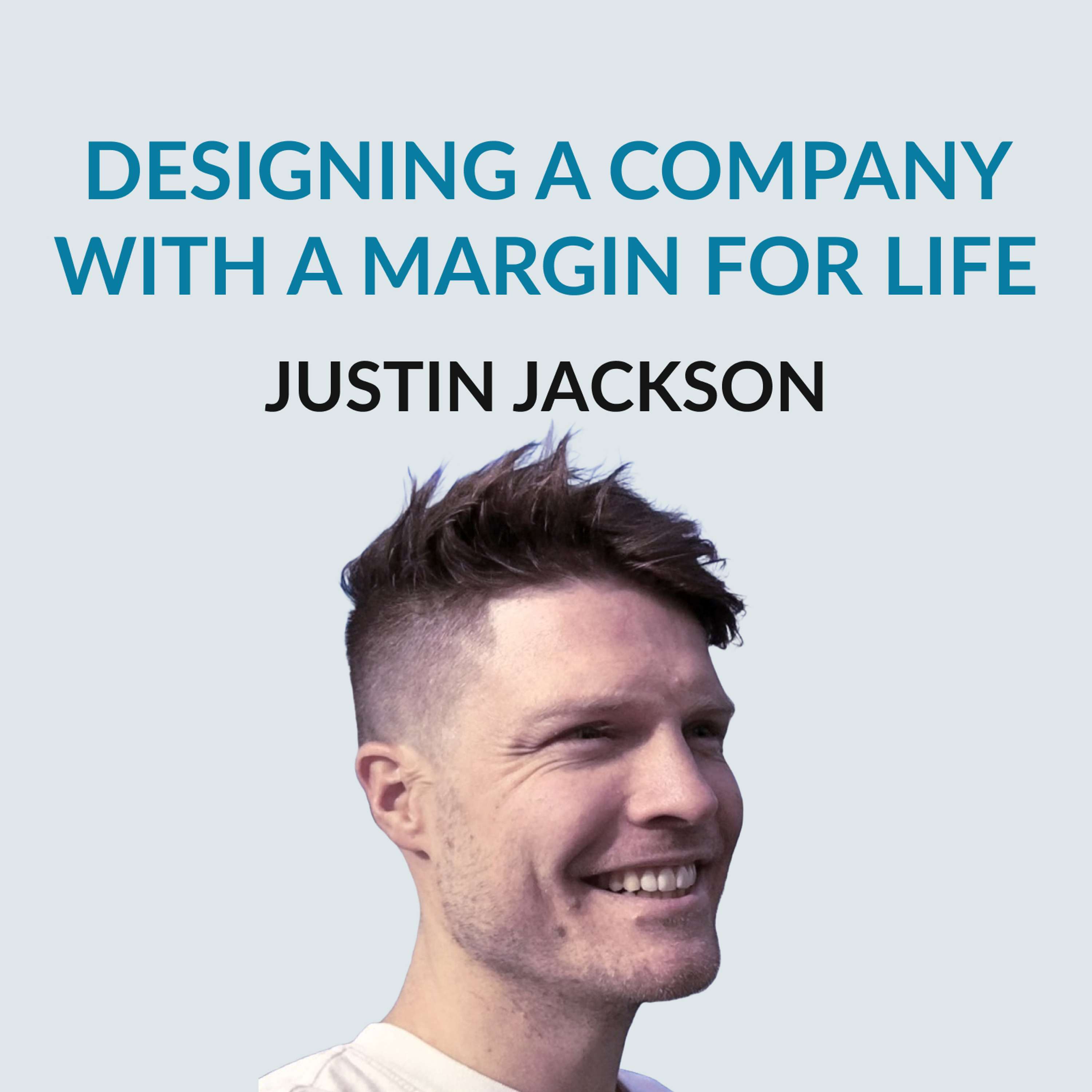 #168 Building With "margin for life" — Justin Jackson on lessons from running a skate shop, optimizing for profit, running a "calm company," co-founding Transistor, having kids early, designing margins and how money actually does make him happy