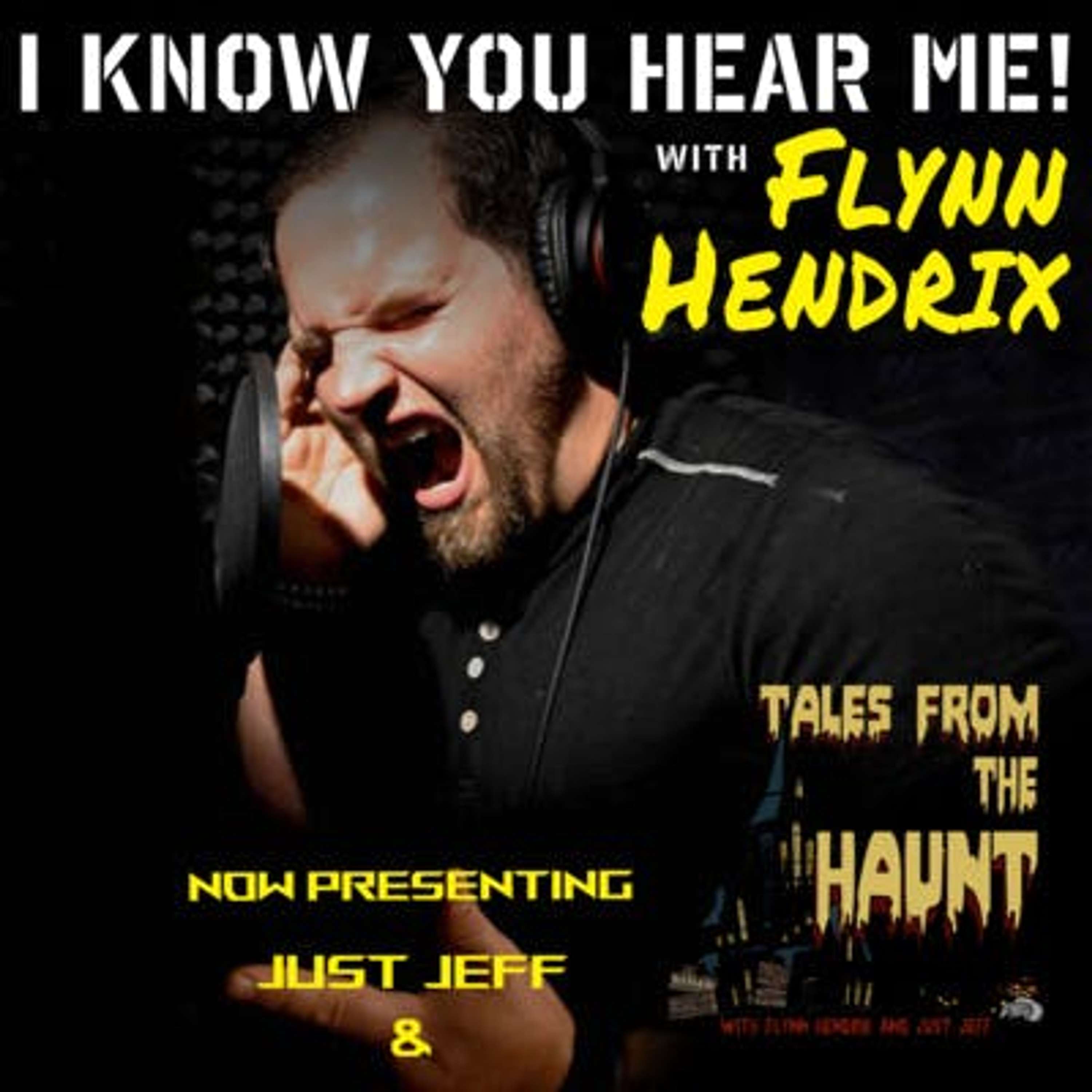 I Know You Hear Me! With Flynn Hendrix