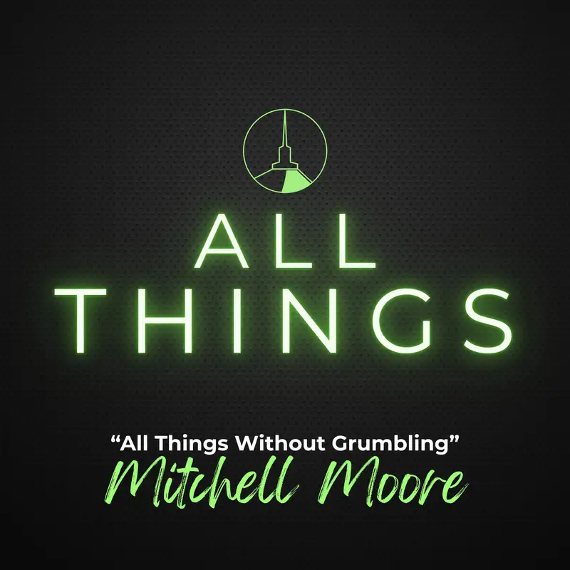 Summer Series | All Things Without Grumbling (Mitchell Moore)