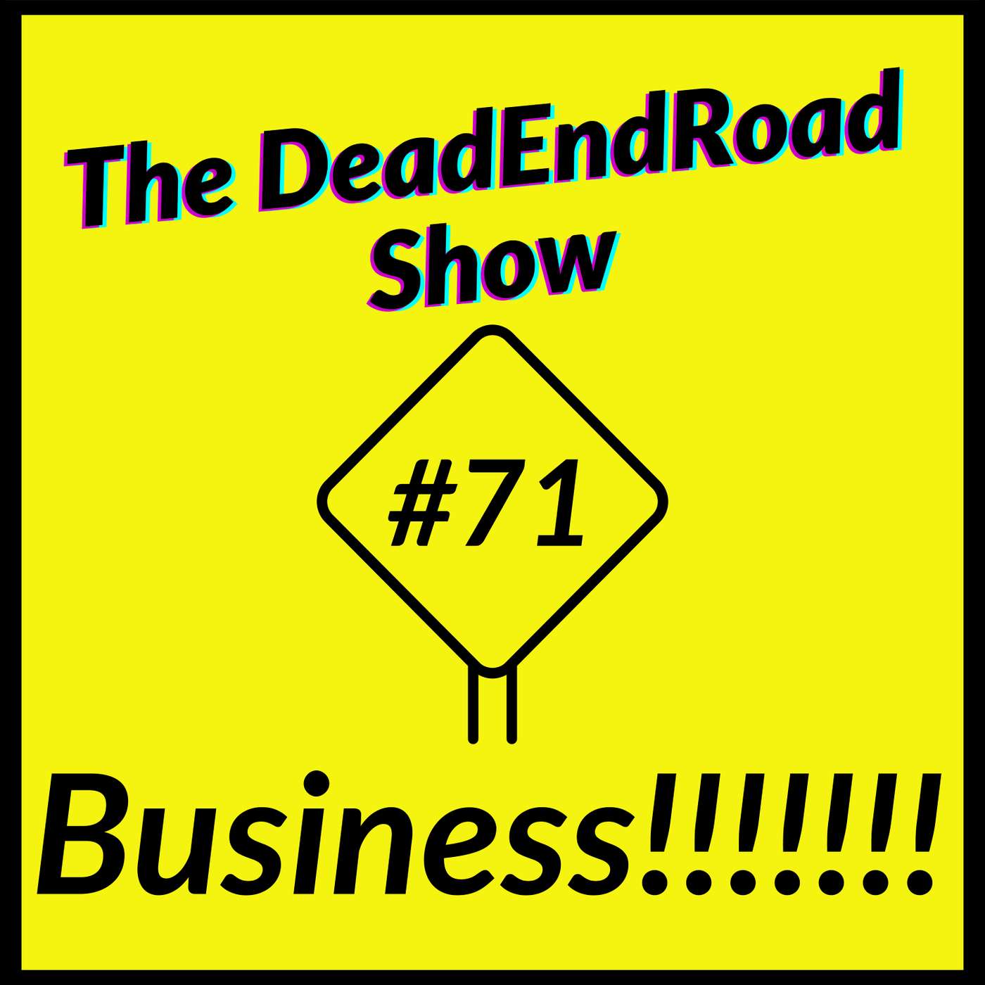 The DeadEndRoad Show #71: Business!!!!! episode artwork
