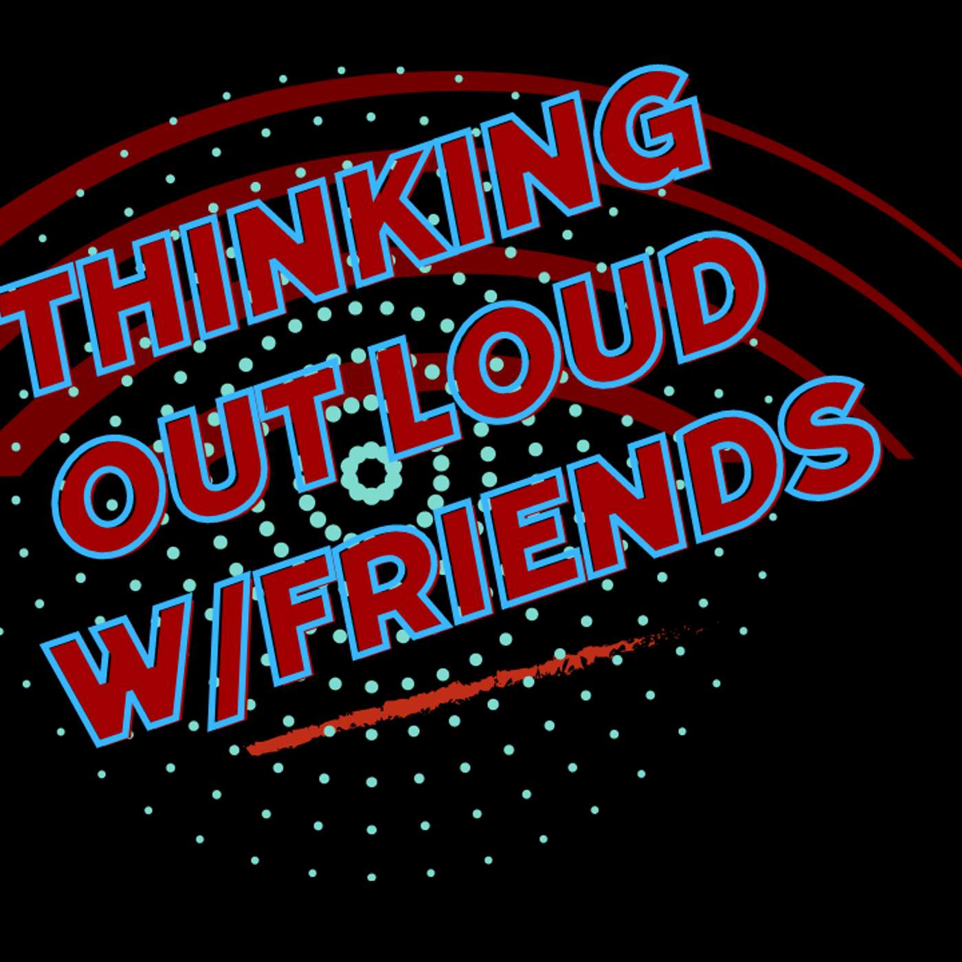 Thinking Out Loud w/Friends ZoomCast Show 214