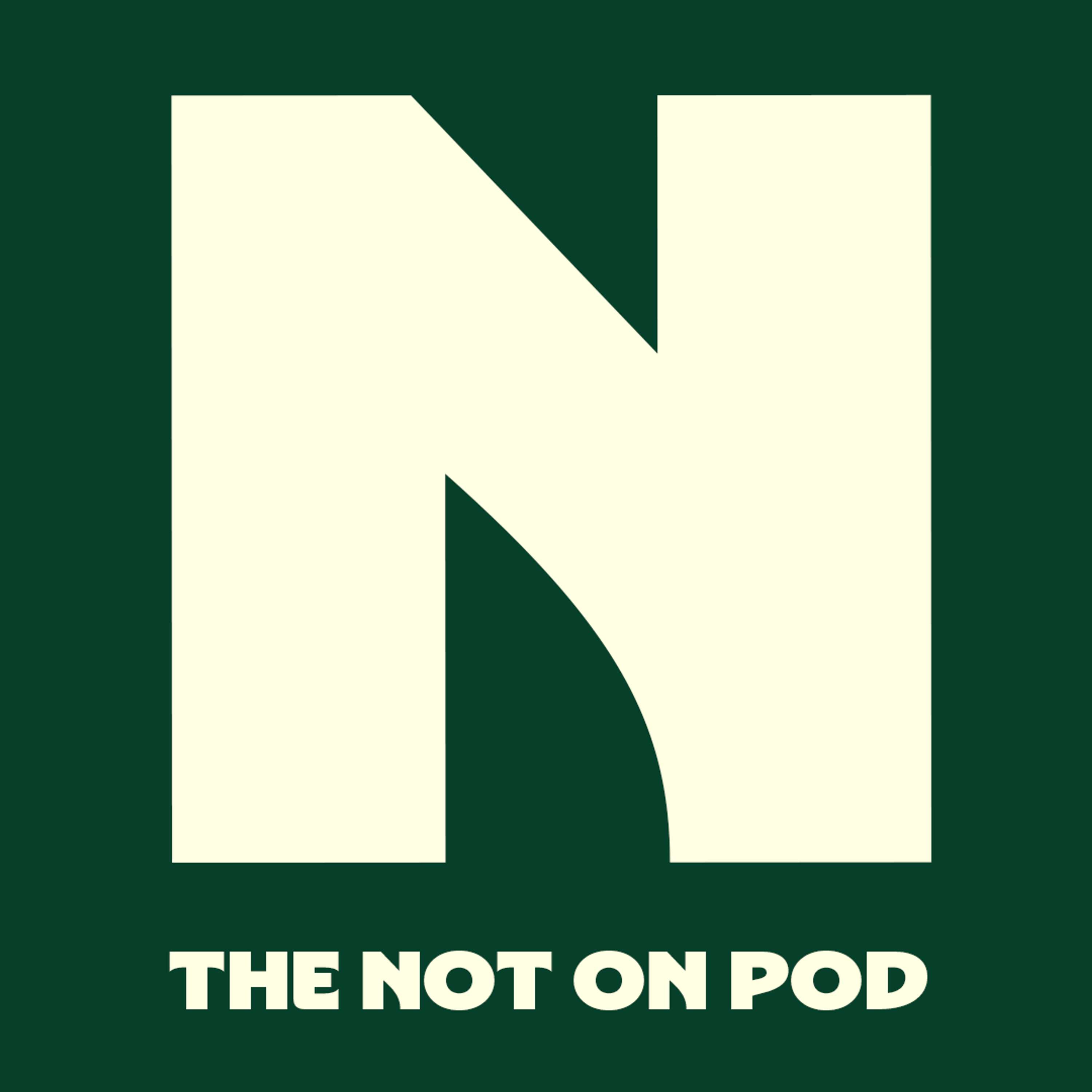 The Not On Pod on 