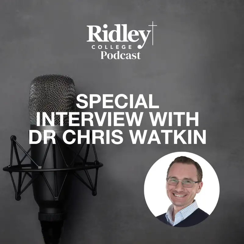 Special Interview with Dr Chris Watkin