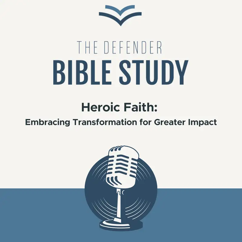 Heroic Faith: Embracing Transformation for Greater Impact