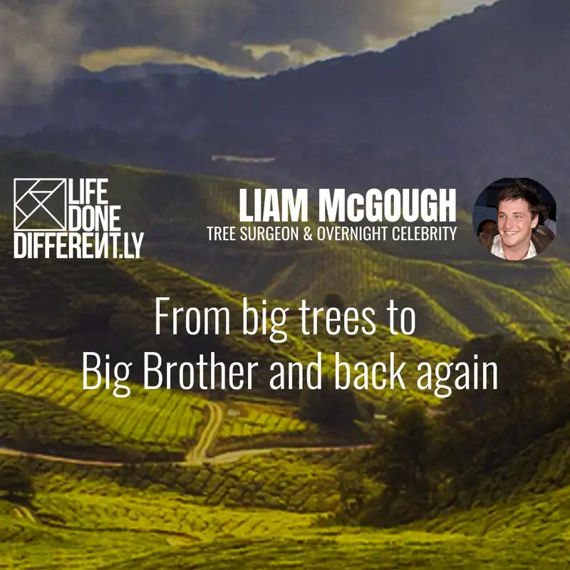 Liam McGough - From big trees to Big Brother and back again - Part 1