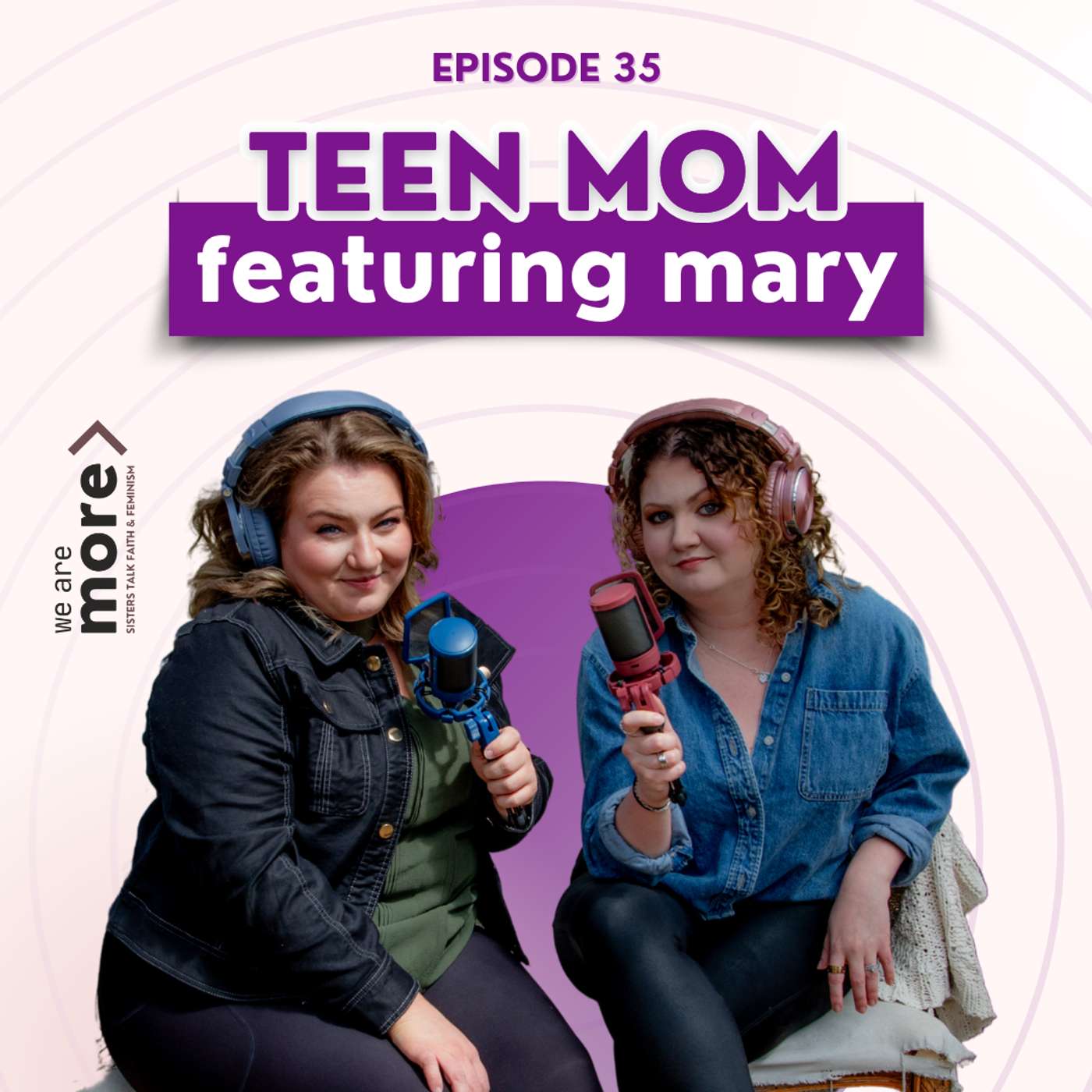 Ep. 35: Teen Mom - Featuring Mary