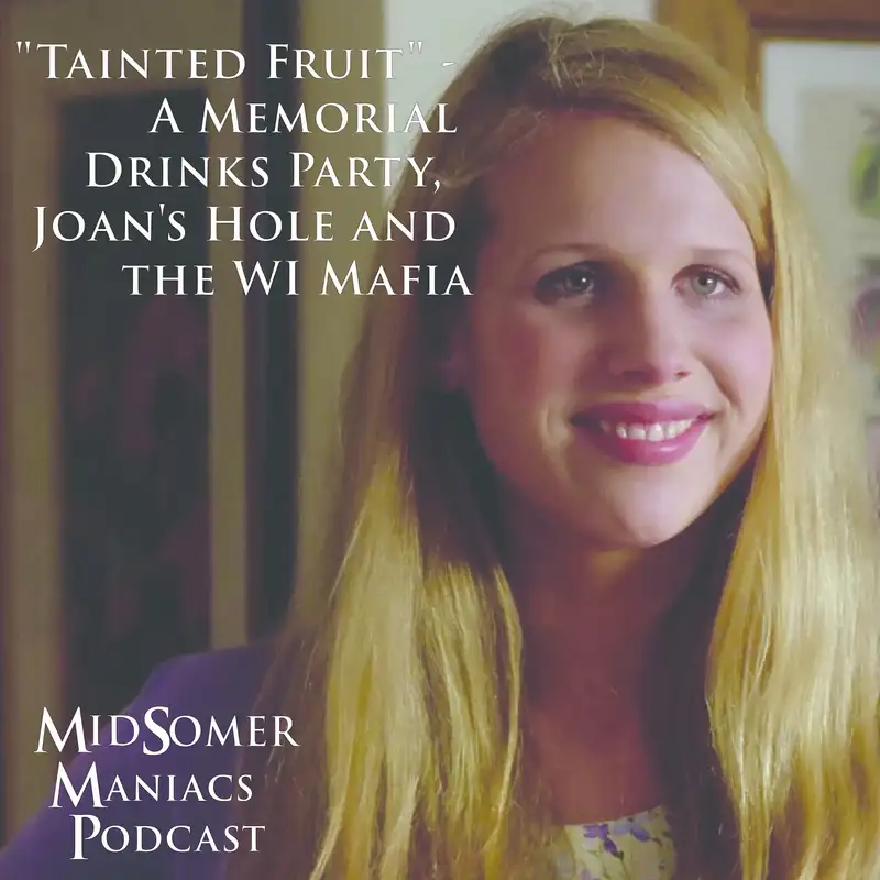 Episode 19 - "Tainted Fruit" - A Memorial Drinks Party, Joan's Hole and the WI Mafia