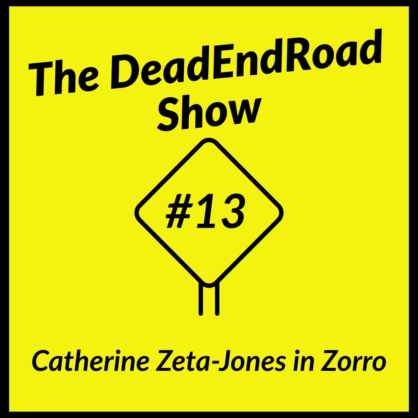 The DeadEndRoad Show Episode 13: Catherine Zeta-Jones in Zorro episode artwork