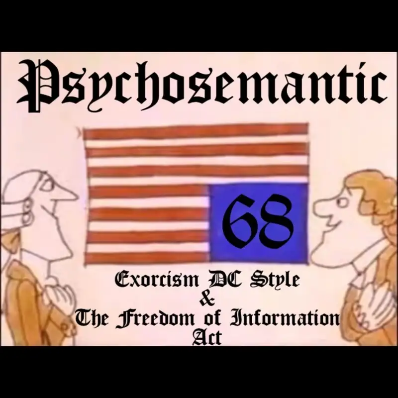 The Psychosemantic Podcast EP 68: DC Exorcisms and the Freedom of Information Act