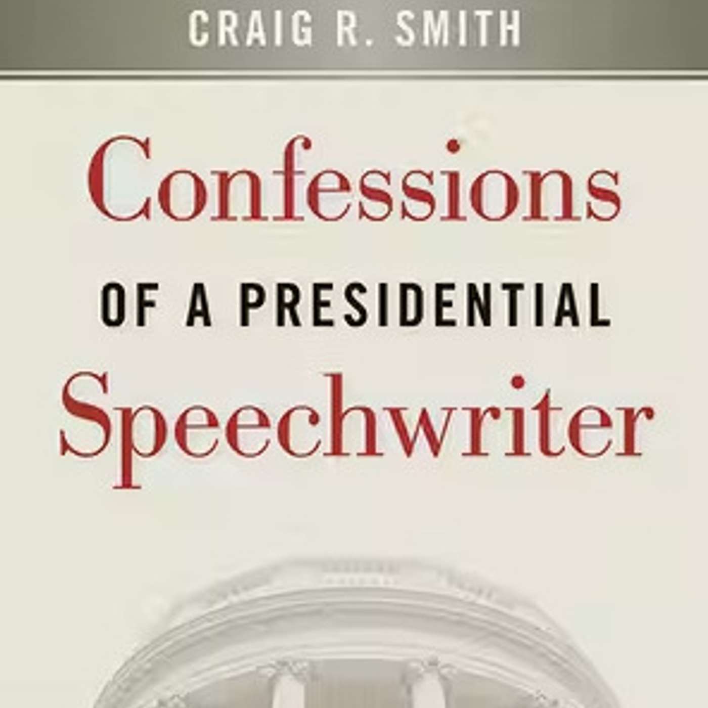 Confessions of a Presidential Speech Writer Confessions of a Presidential Speech Writer