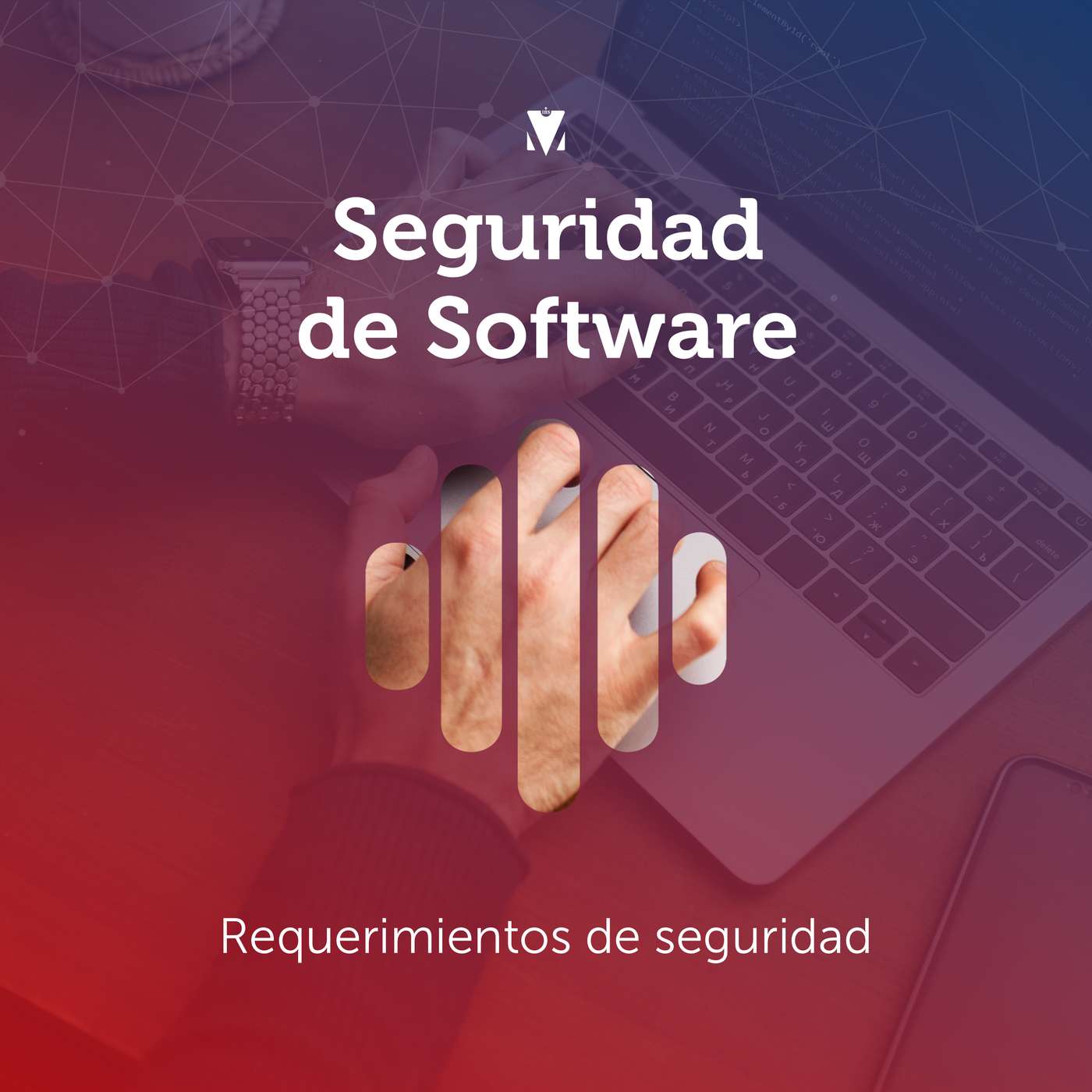 7 - SEGURIDAD DE SOFTWARE: Requerimientos de seguridad