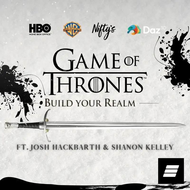 Josh Hackbarth Of Warner Bros Discovery & Shanon Kelley Of Nifty’s On Game of Thrones — Build Your Realm 