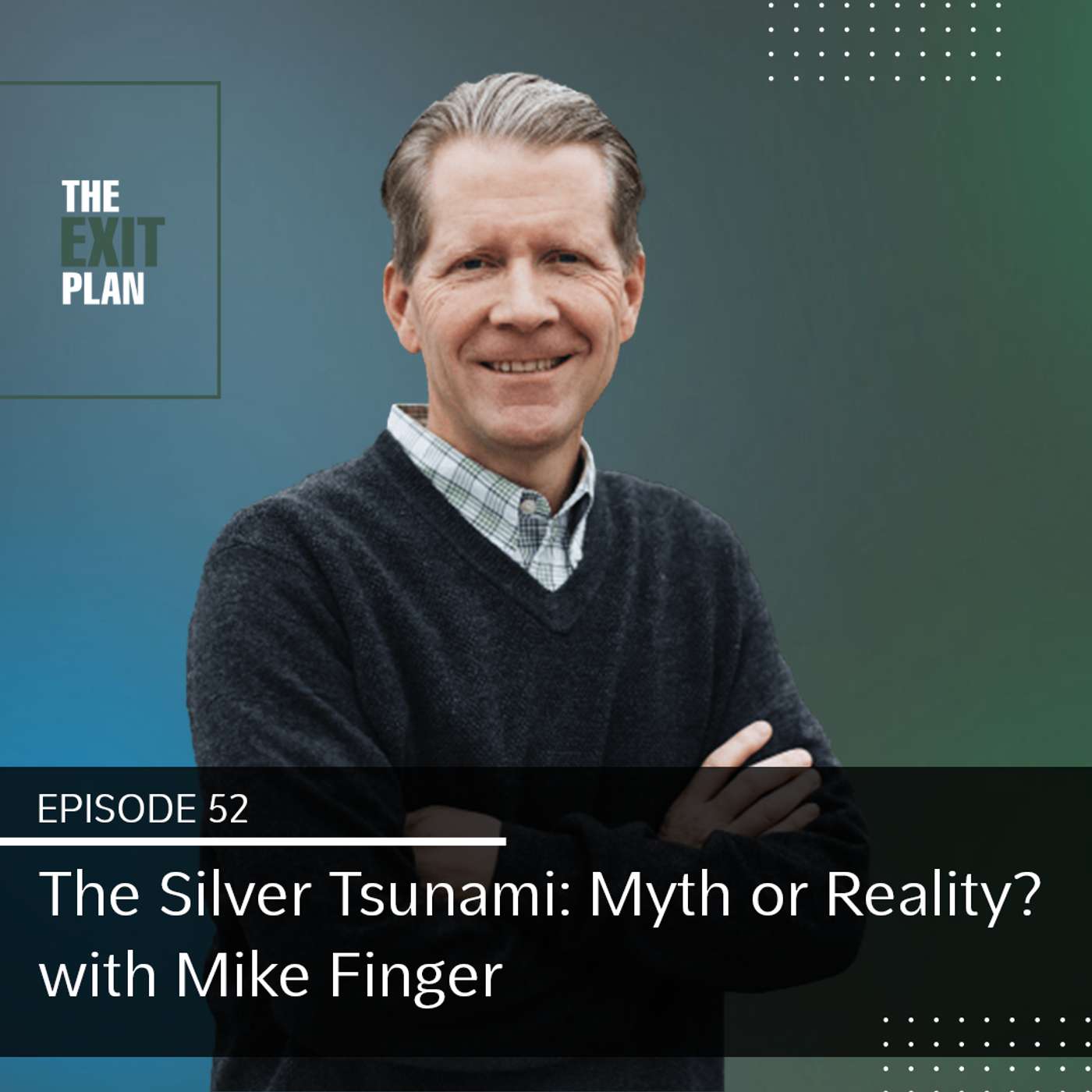 The Silver Tsunami: Myth or Reality? with Mike Finger