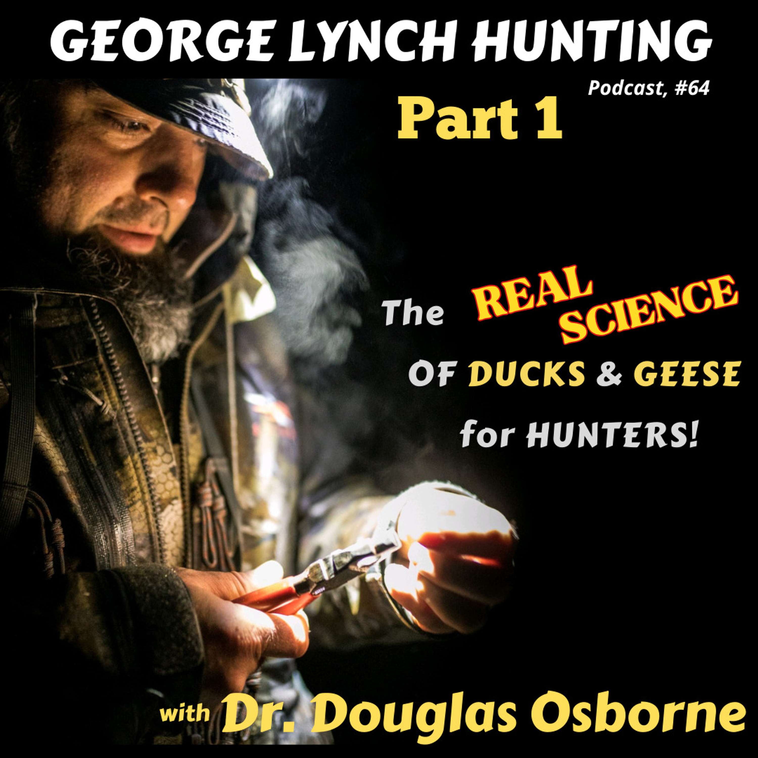 Part 1 - The REAL Science of DUCKS and GEESE for HUNTERS with DR. DOUGLAS OSBORNE, #64