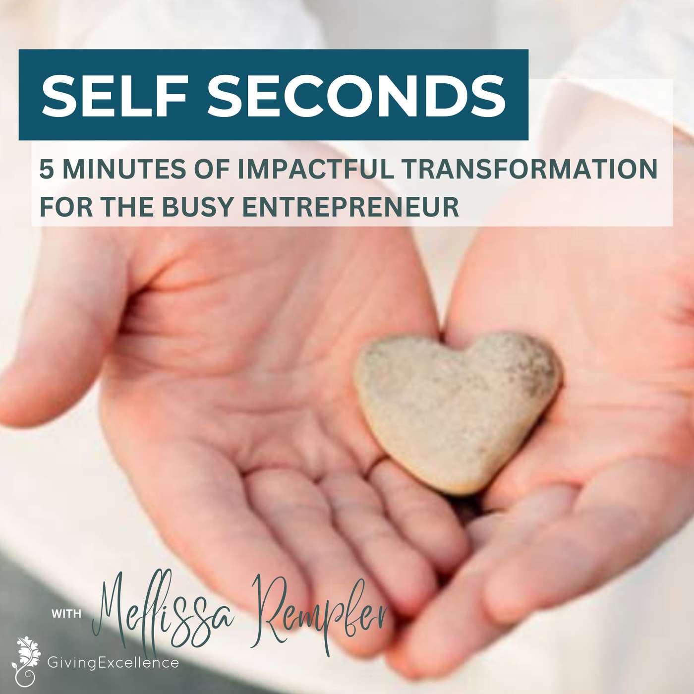 Self Seconds: 5 Minutes of Impactful Transformation for the Busy Entrepreneur with Mellissa Rempfer