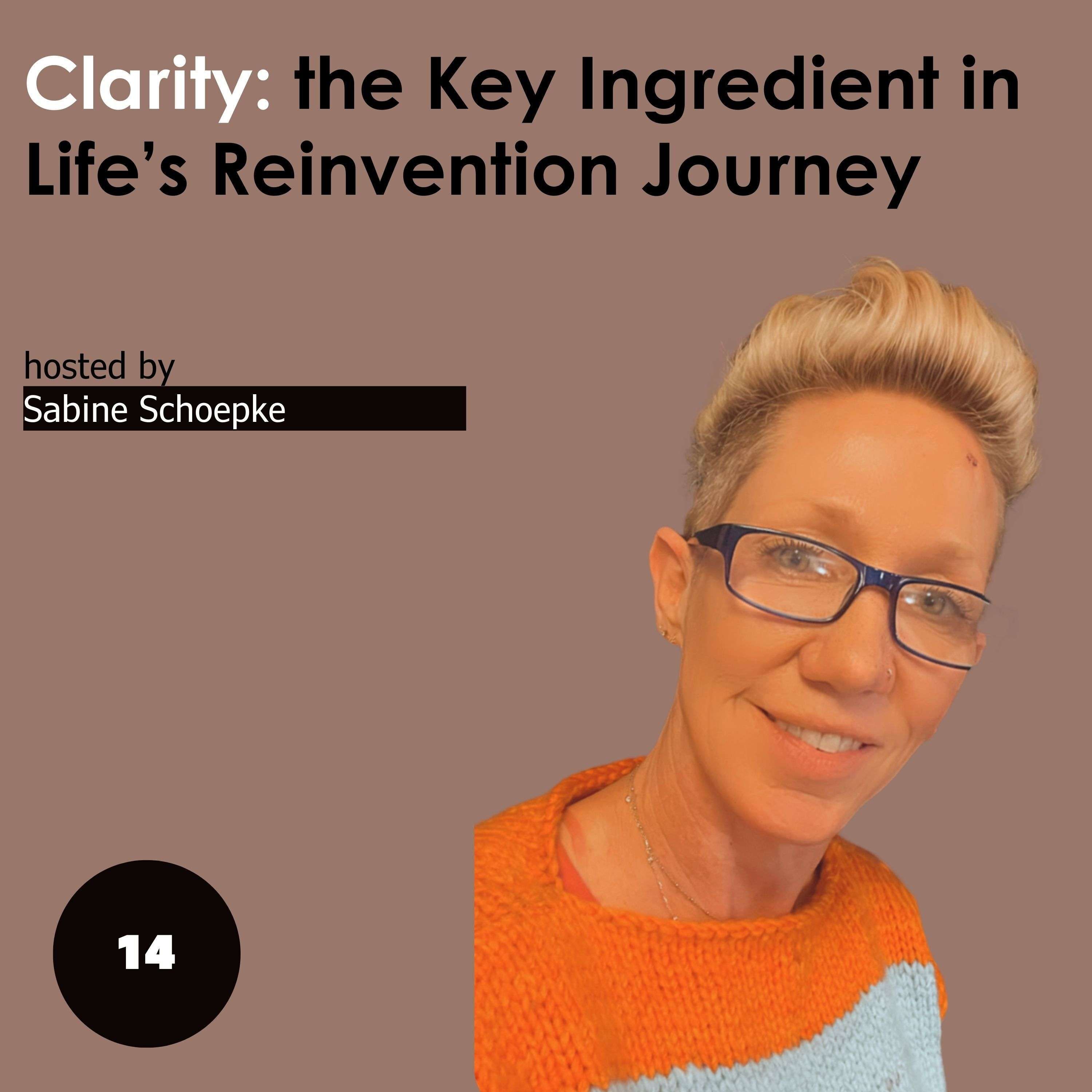 Clarity: the Key Ingredient in Life’s Reinvention Journey