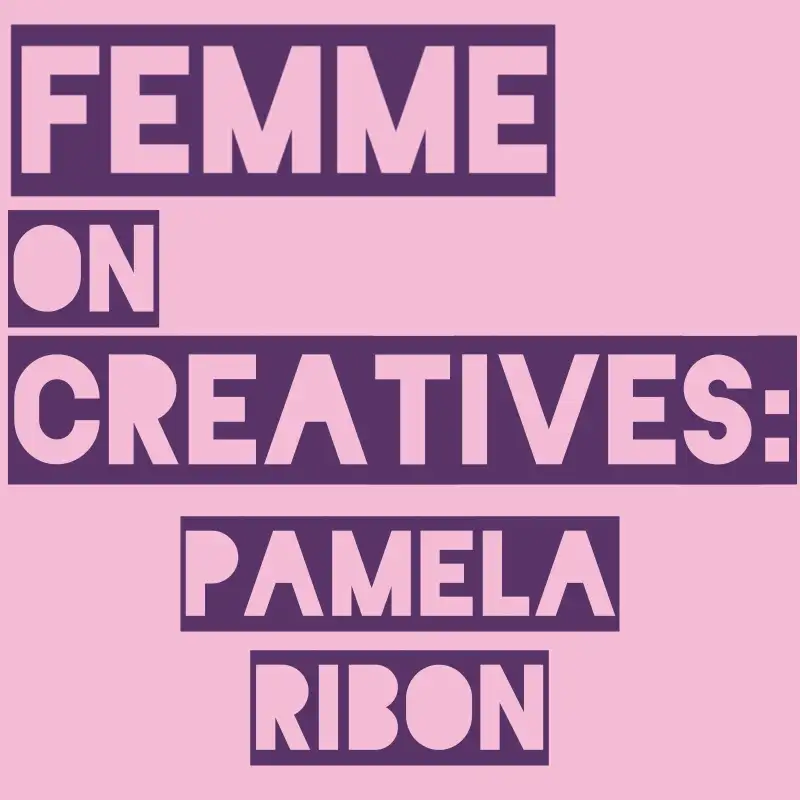 Femme on Creatives: Pamela Ribon