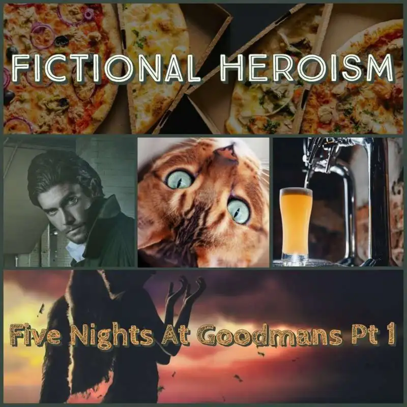 Fictional Heroism - Five Nights at Goodmans Ep 1