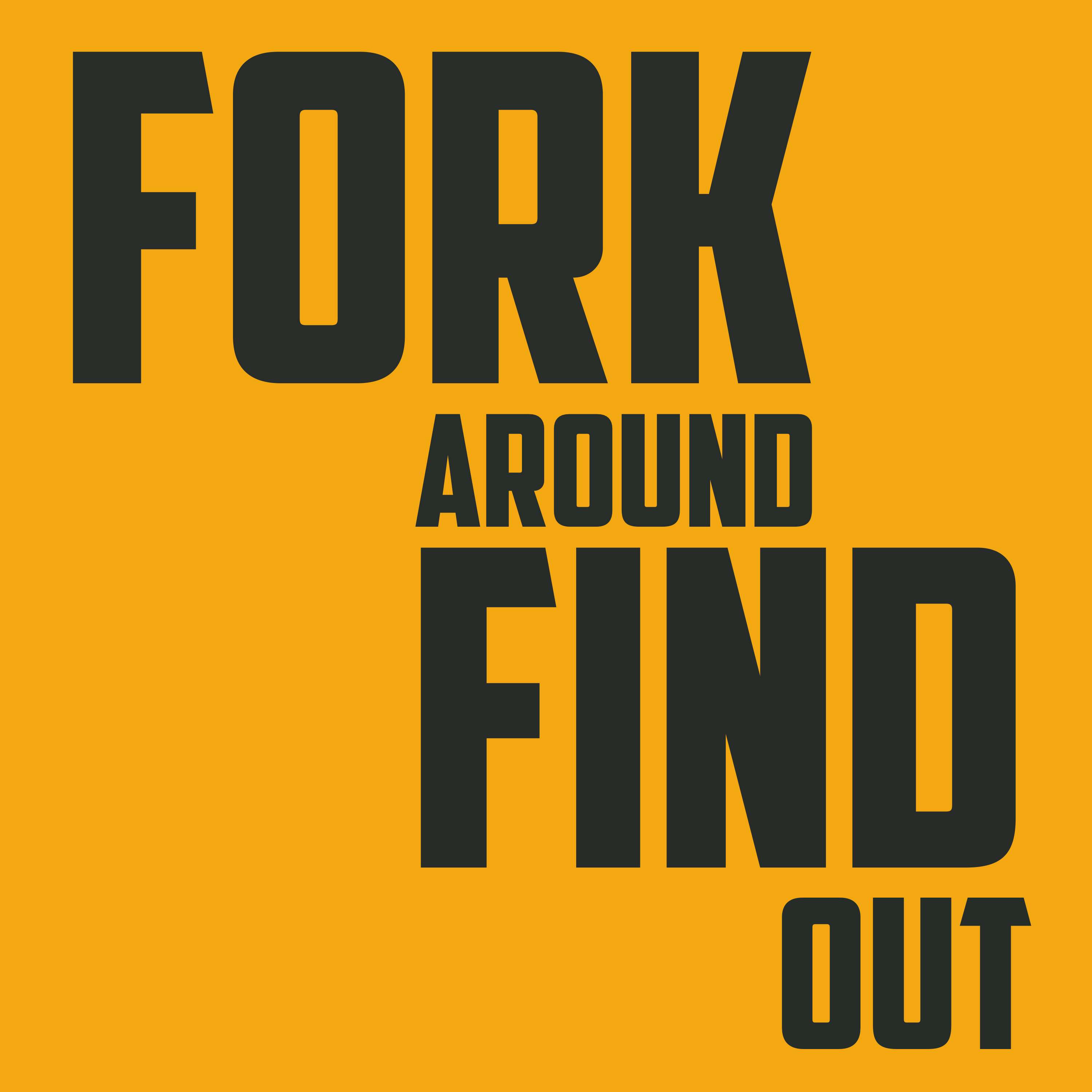 Fork Around And Find Out