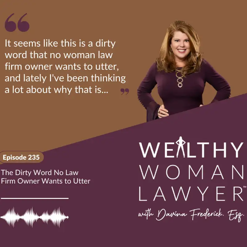 235 |The Dirty Word No Law Firm Owner Wants to Utter