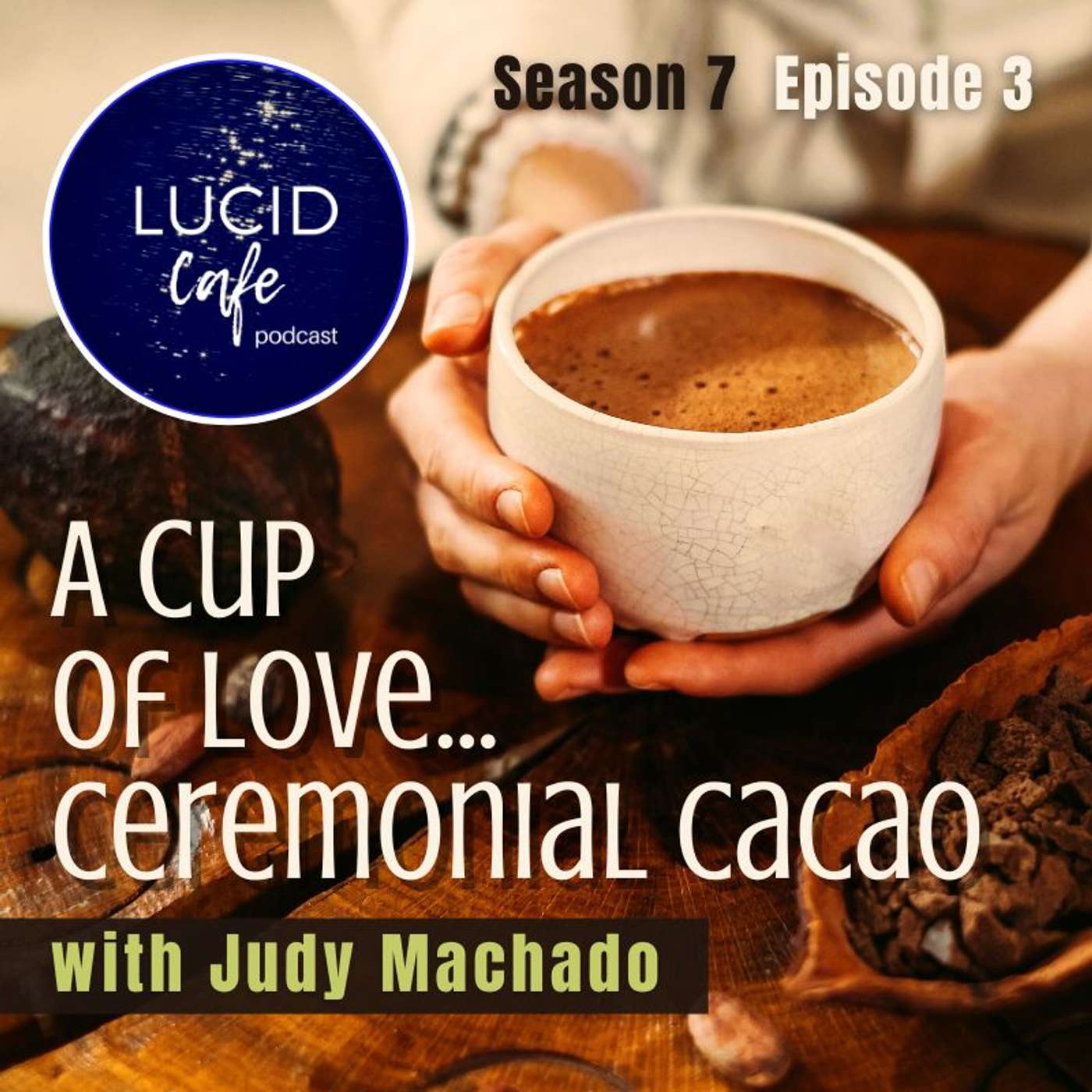 A Cup of Love: Ceremonial Cacao with Judy Machado A Cup of Love: Ceremonial Cacao with Judy Machado