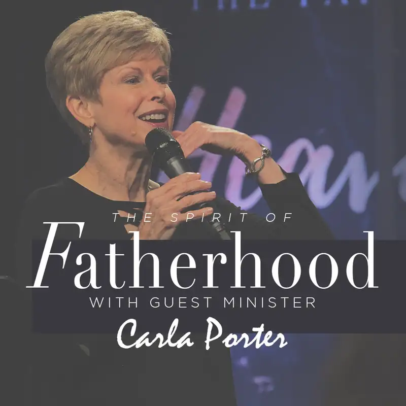 The Spirit of Fatherhood || Carla Porter 01.29.17