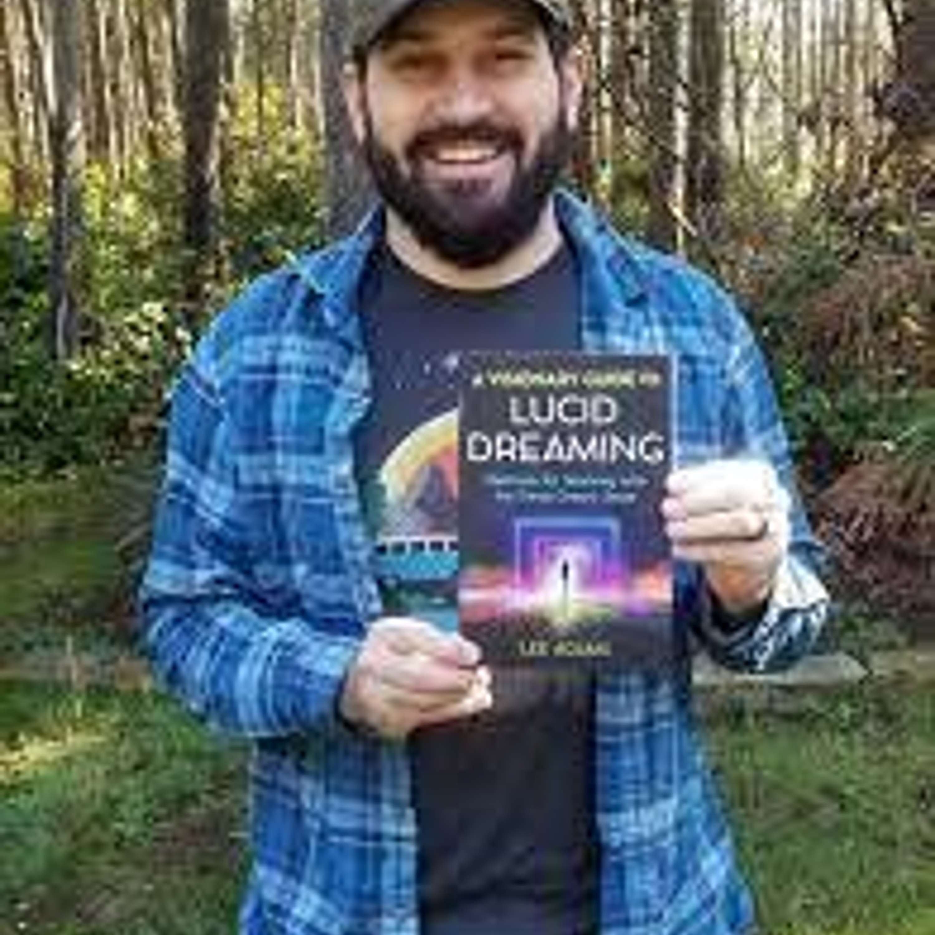 Lee Adams ~A Visionary Guide to Lucid Dreaming: Methods for Working with the Deep Dream State