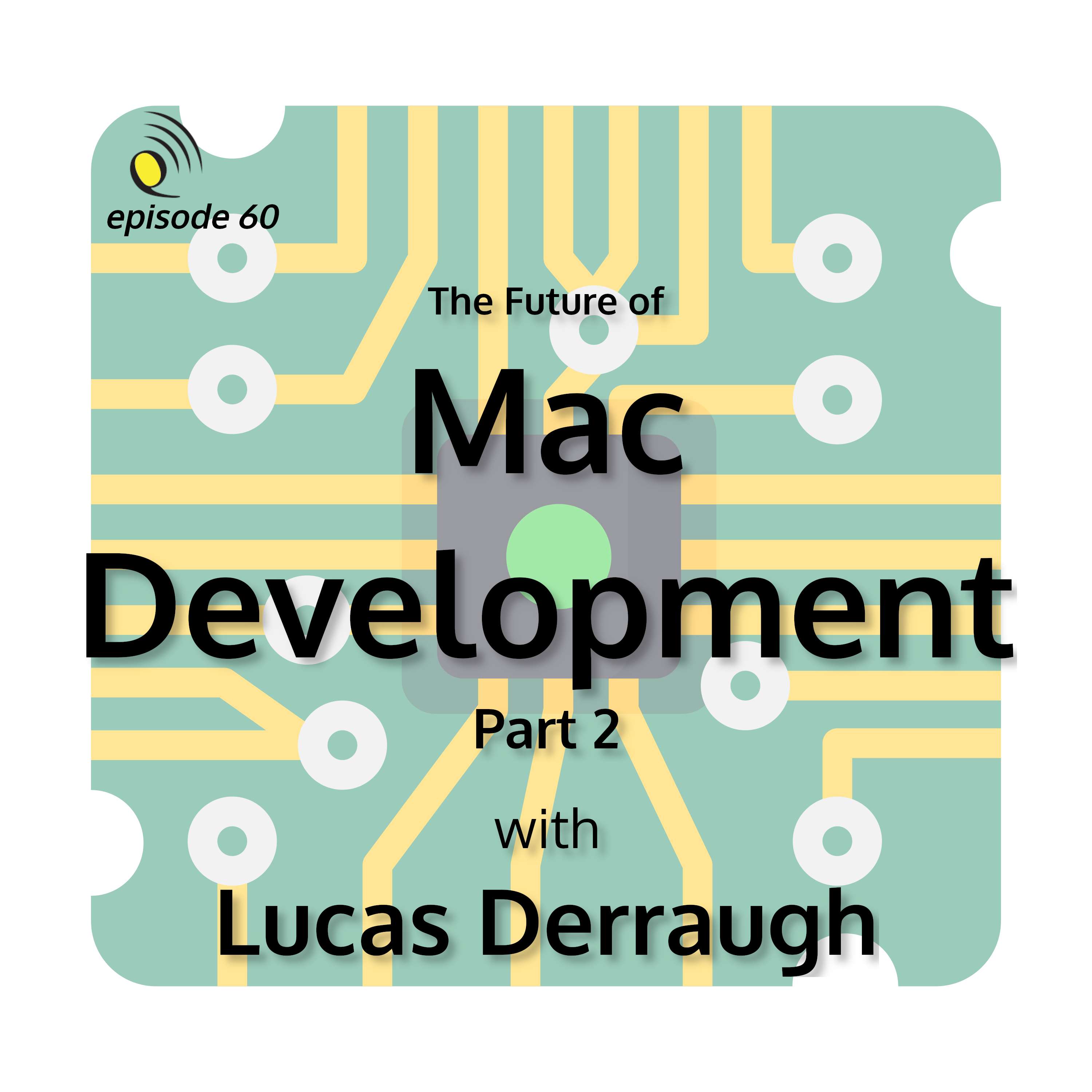 The Future of Mac Development with Lucas Derraugh - Part 2