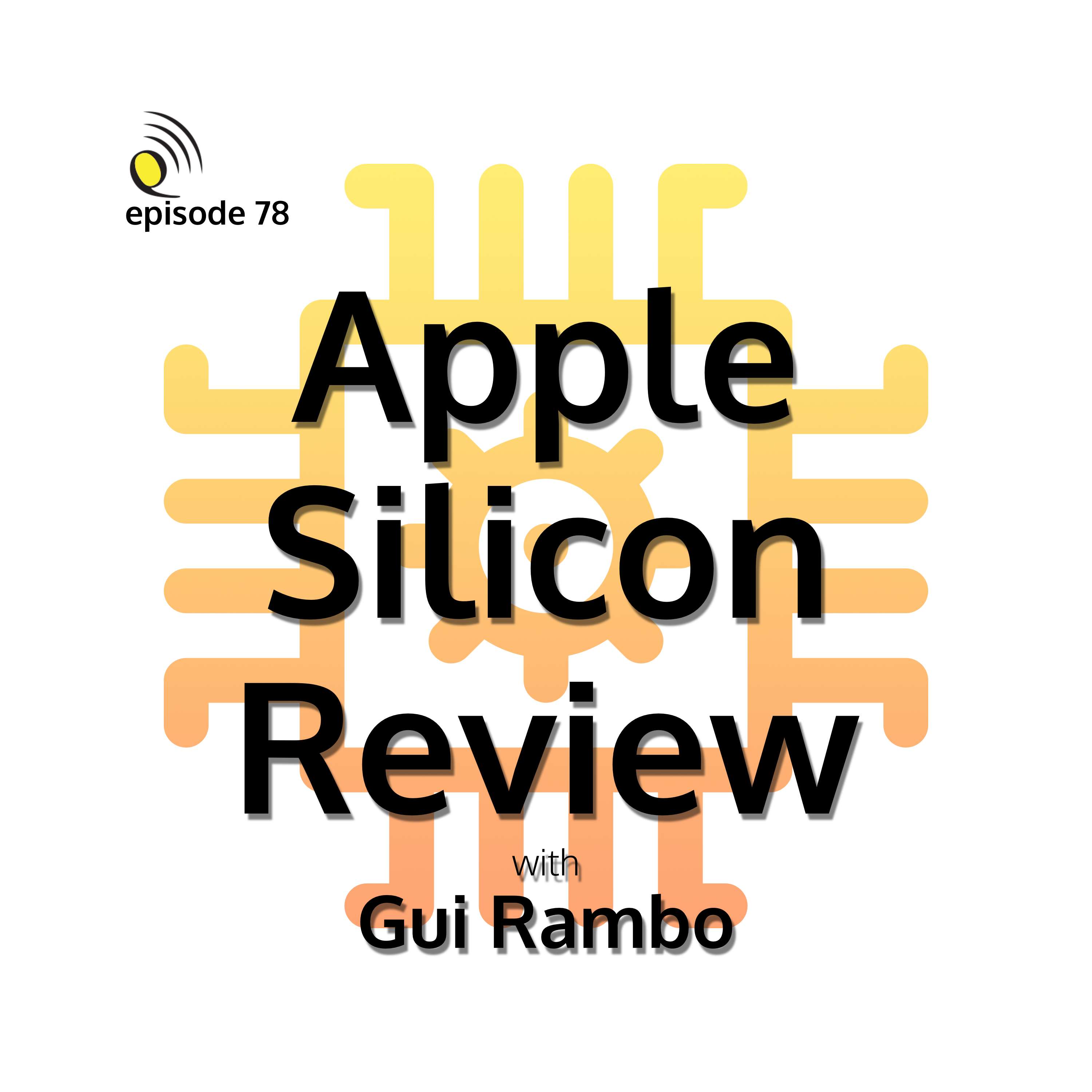 Apple Silicon Review with Gui Rambo - podcast episode cover