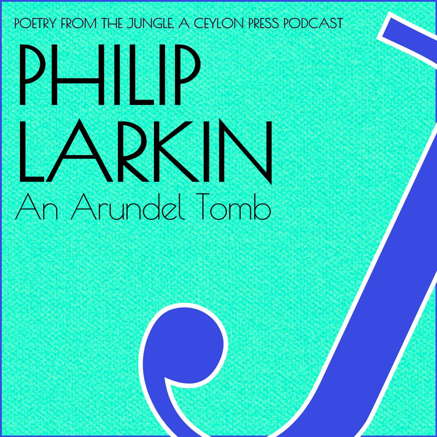 Philip Larkin.  An Arundel Tomb.