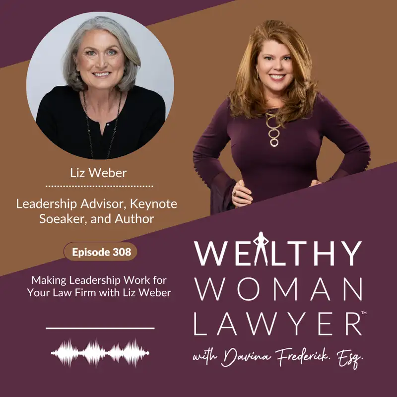 Episode 308 | Making Leadership Work for Your Law Firm with Liz Weber