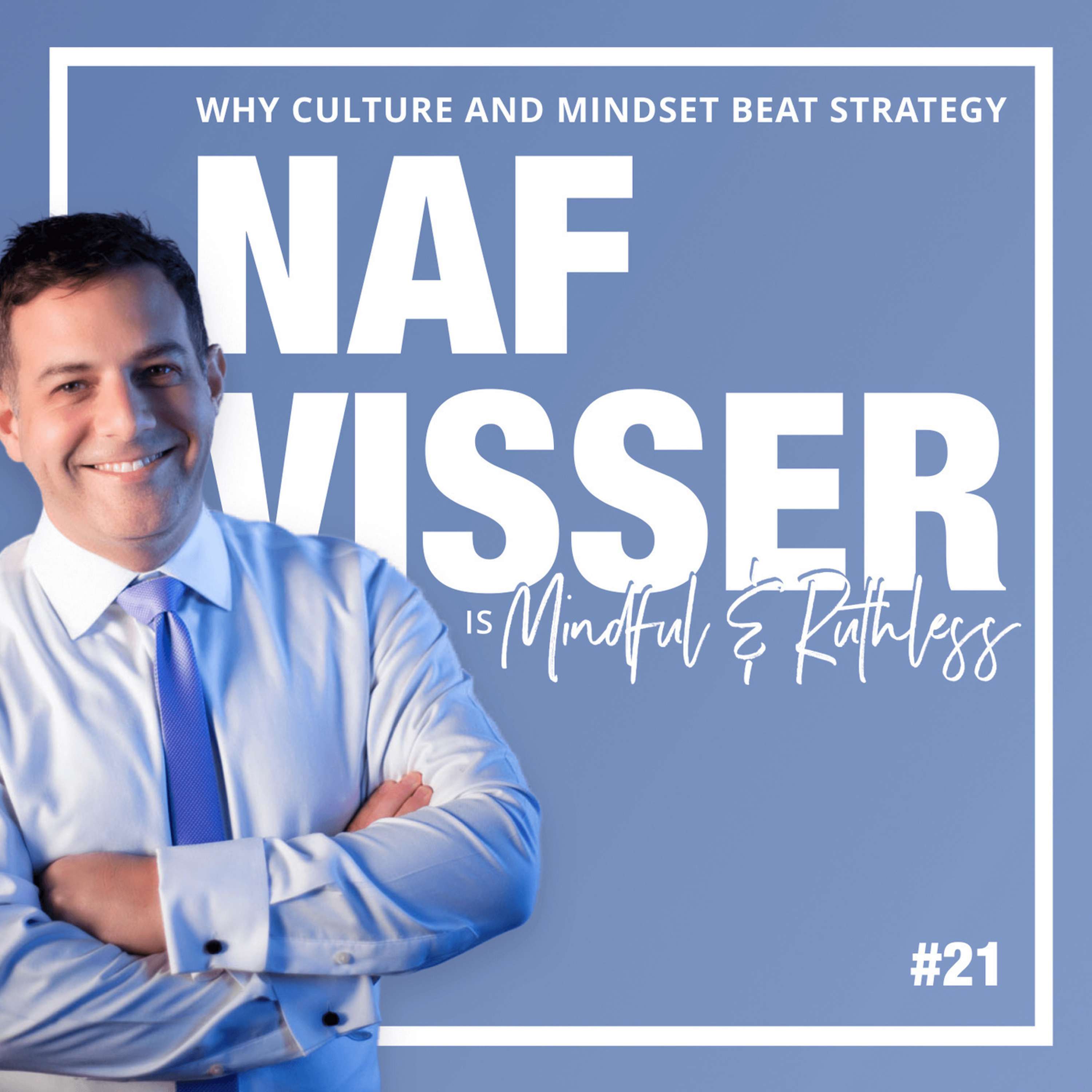 cover of episode 21: Why culture and mindset beat strategy (w/ Coach and Author Naphtali Visser)