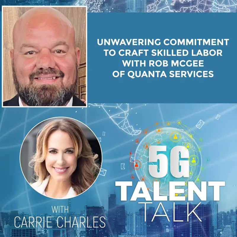 Unwavering Commitment to Craft Skilled Labor with Rob McGee of Quanta Services