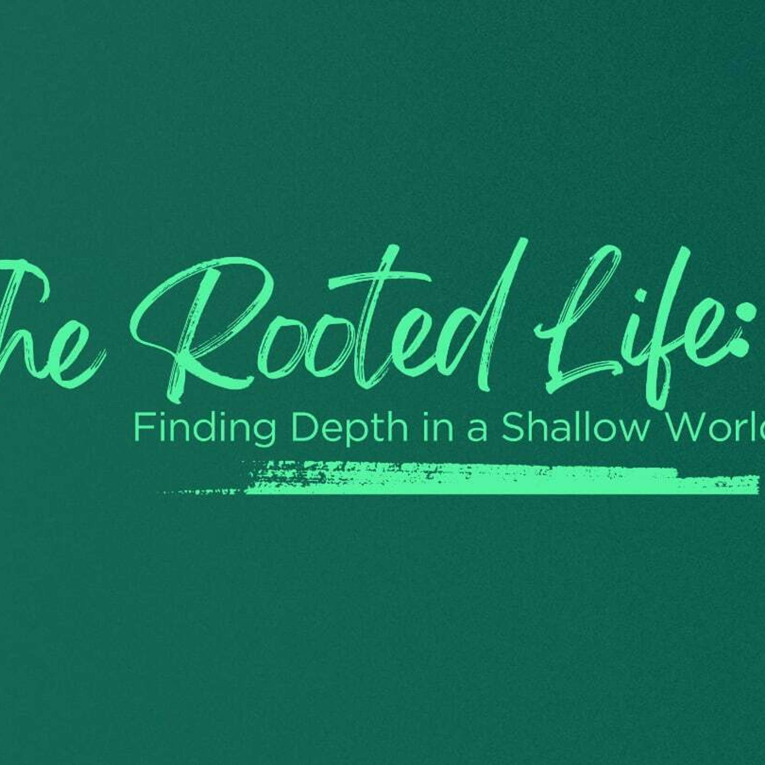 The Rooted Life: Mission-Focused