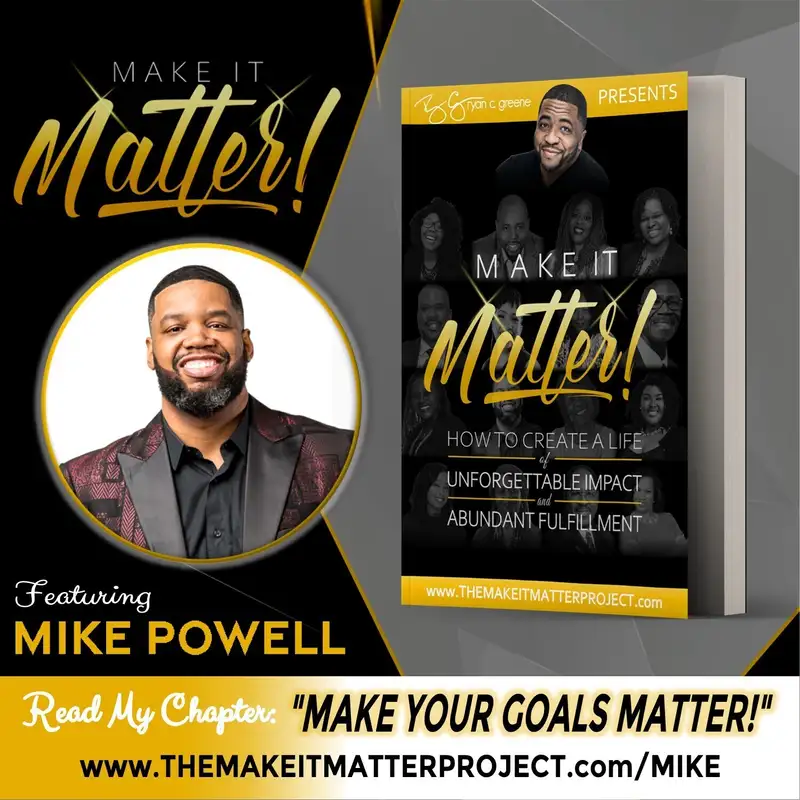 Make your Goals Matter! (ft. Mike Powell)