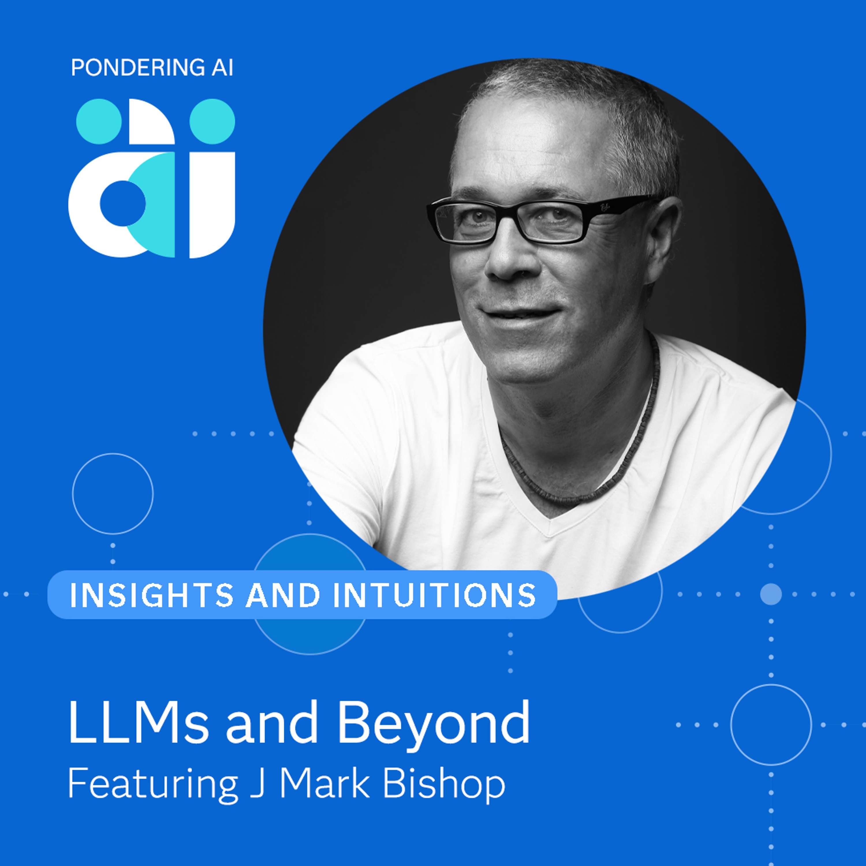 LLMs and Beyond w/ Mark Bishop